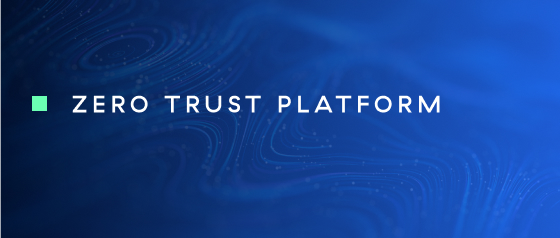 Zero Trust Platform